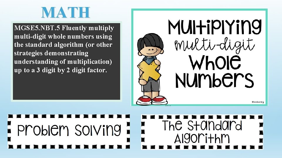 MATH MGSE 5. NBT. 5 Fluently multiply multi-digit whole numbers using the standard algorithm MATH MGSE 5. NBT. 5 Fluently multiply multi-digit whole numbers using the standard algorithm