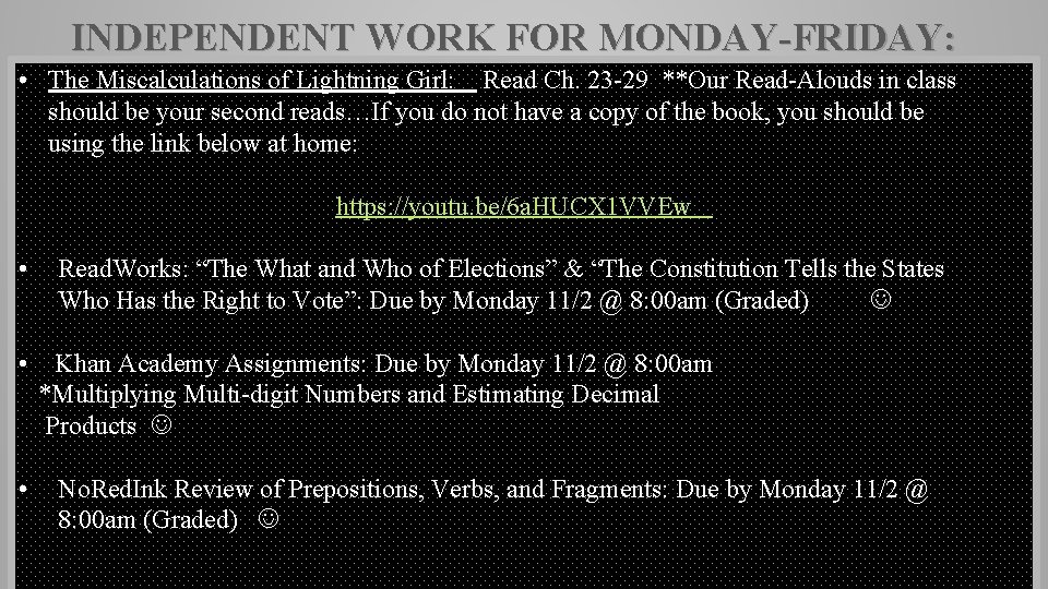 INDEPENDENT WORK FOR MONDAY-FRIDAY: • The Miscalculations of Lightning Girl: Read Ch. 23 -29 INDEPENDENT WORK FOR MONDAY-FRIDAY: • The Miscalculations of Lightning Girl: Read Ch. 23 -29