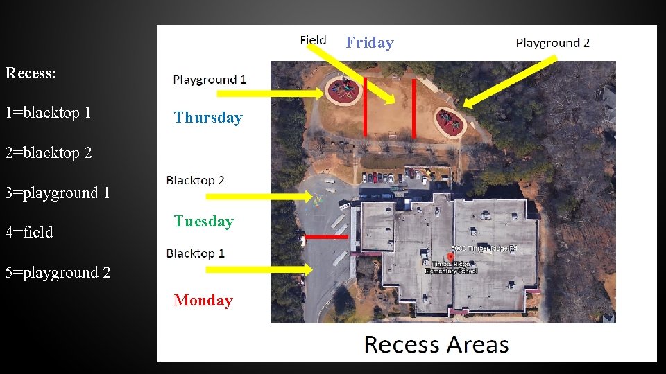 Friday Recess: 1=blacktop 1 Thursday 2=blacktop 2 3=playground 1 4=field Tuesday 5=playground 2 Monday Friday Recess: 1=blacktop 1 Thursday 2=blacktop 2 3=playground 1 4=field Tuesday 5=playground 2 Monday