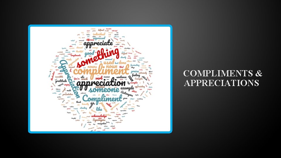 COMPLIMENTS & APPRECIATIONS COMPLIMENTS & APPRECIATIONS