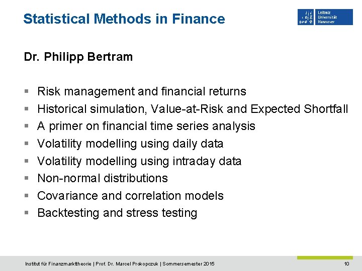 Statistical Methods in Finance Dr. Philipp Bertram § § § § Risk management and