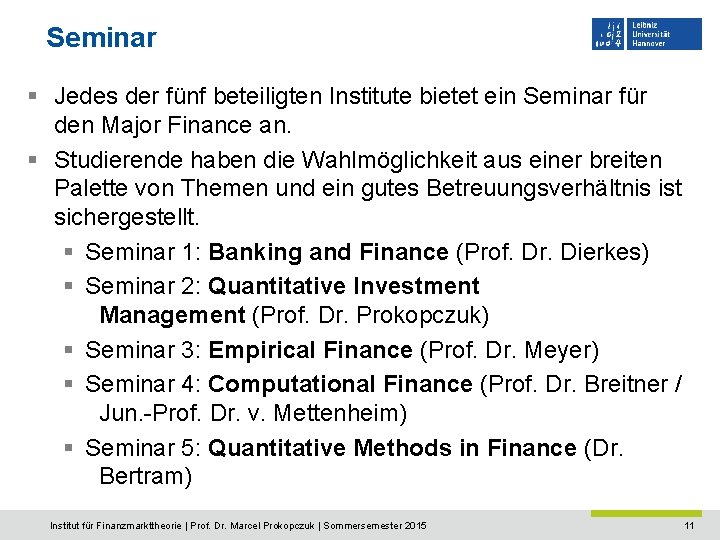 Seminar § Jedes der fünf beteiligten Institute bietet ein Seminar für den Major Finance