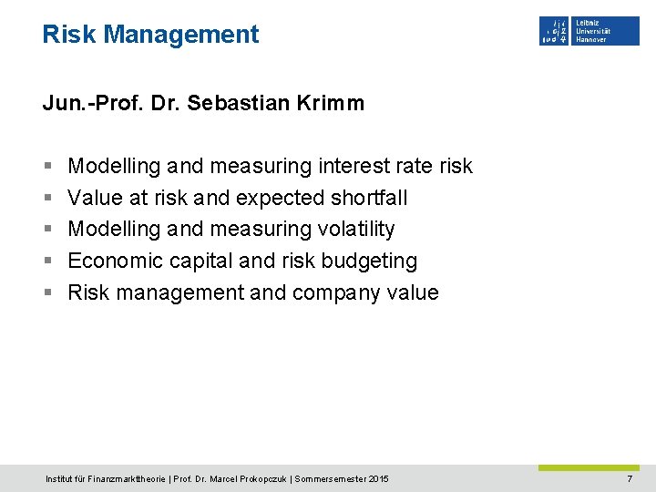 Risk Management Jun. -Prof. Dr. Sebastian Krimm § § § Modelling and measuring interest