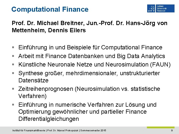 Computational Finance Prof. Dr. Michael Breitner, Jun. -Prof. Dr. Hans-Jörg von Mettenheim, Dennis Eilers