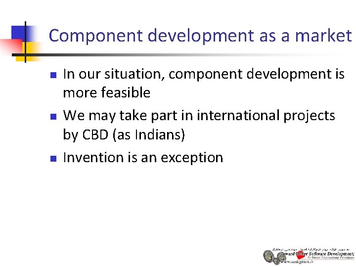 Component development as a market n n n In our situation, component development is