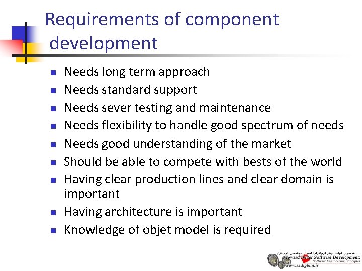 Requirements of component development n n n n n Needs long term approach Needs