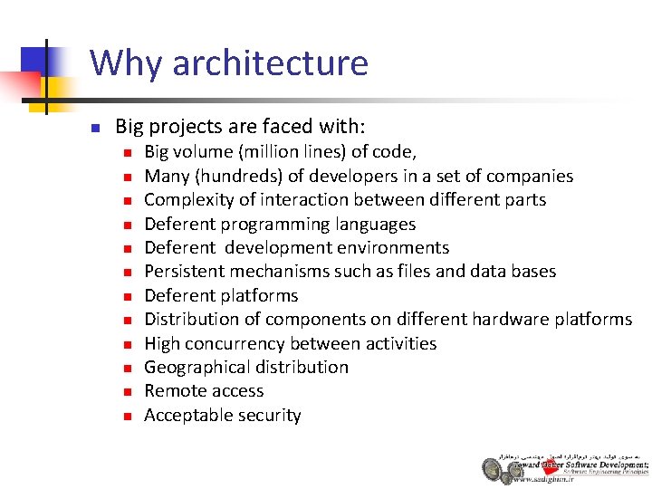 Why architecture n Big projects are faced with: n n n Big volume (million