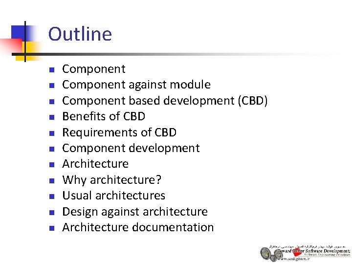 Outline n n n Component against module Component based development (CBD) Benefits of CBD