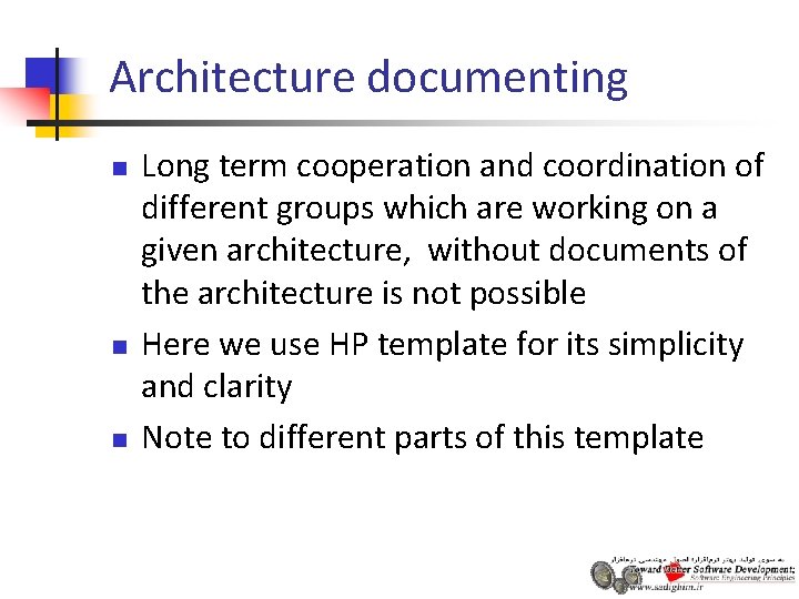 Architecture documenting n n n Long term cooperation and coordination of different groups which