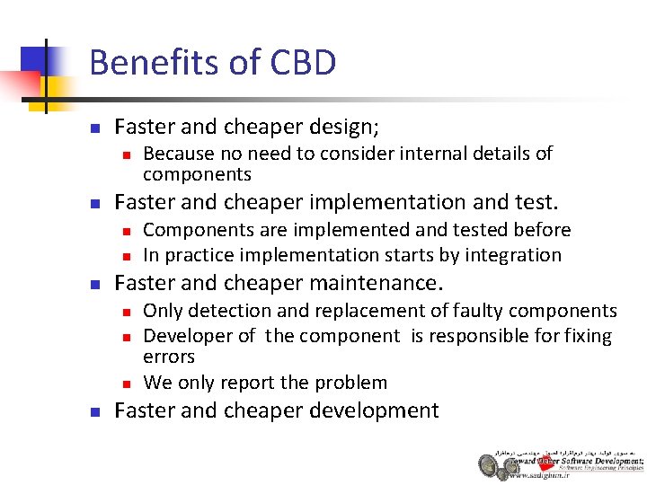 Benefits of CBD n Faster and cheaper design; n n Faster and cheaper implementation