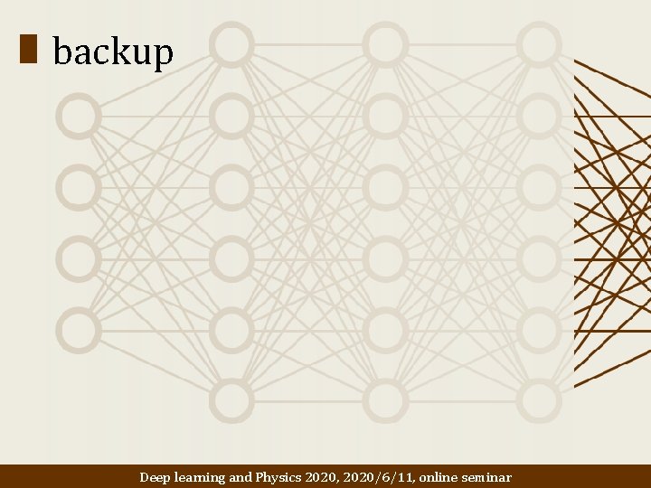 backup Deep learning and Physics 2020, 2020/6/11, online seminar 