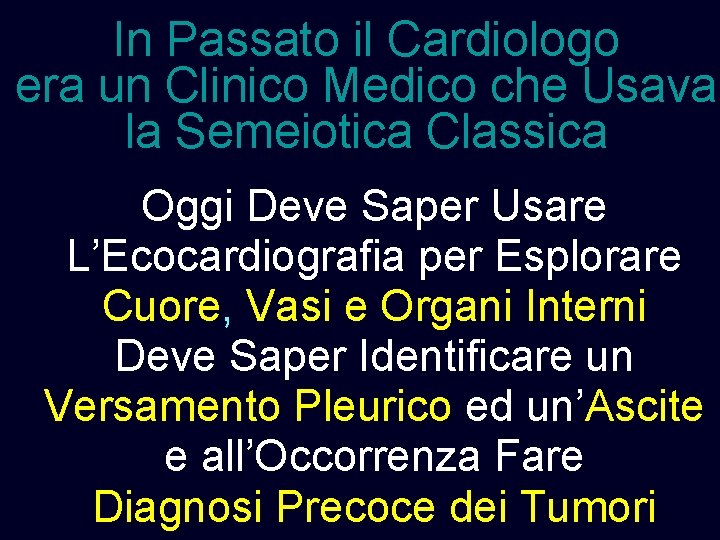 In Passato il Cardiologo era un Clinico Medico che Usava la Semeiotica Classica Oggi
