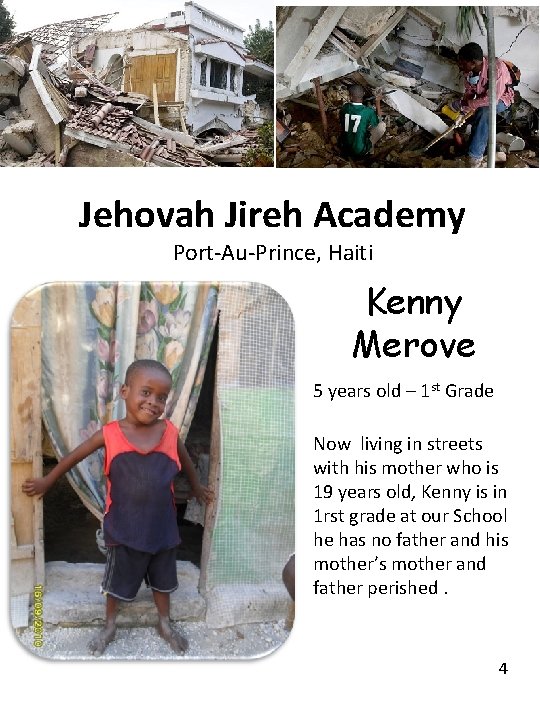 Jehovah Jireh Academy Port-Au-Prince, Haiti Kenny Merove 5 years old – 1 st Grade Jehovah Jireh Academy Port-Au-Prince, Haiti Kenny Merove 5 years old – 1 st Grade