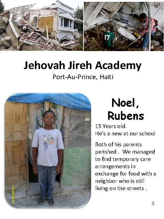 Jehovah Jireh Academy Port-Au-Prince, Haiti Noel, Rubens 13 Years old. He’s a new at Jehovah Jireh Academy Port-Au-Prince, Haiti Noel, Rubens 13 Years old. He’s a new at
