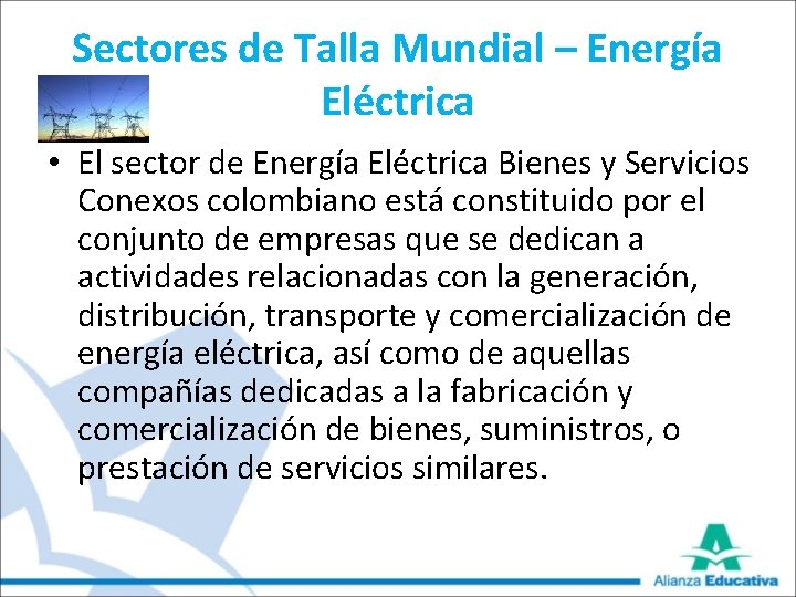 Sectores de Talla Mundial – Energía Eléctrica • El sector de Energía Eléctrica Bienes