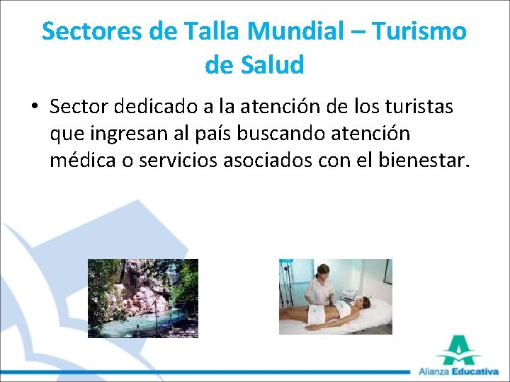 Sectores de Talla Mundial – Turismo de Salud • Sector dedicado a la atención