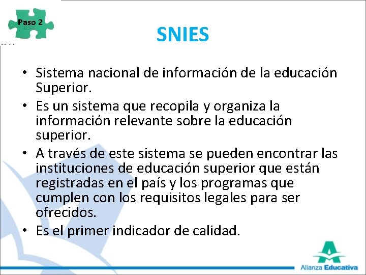 Paso 2 SNIES • Sistema nacional de información de la educación Superior. • Es