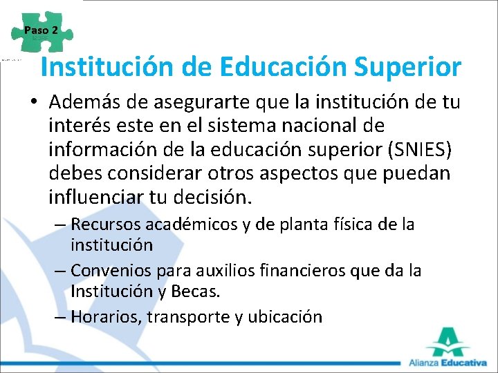 Paso 2 Institución de Educación Superior • Además de asegurarte que la institución de