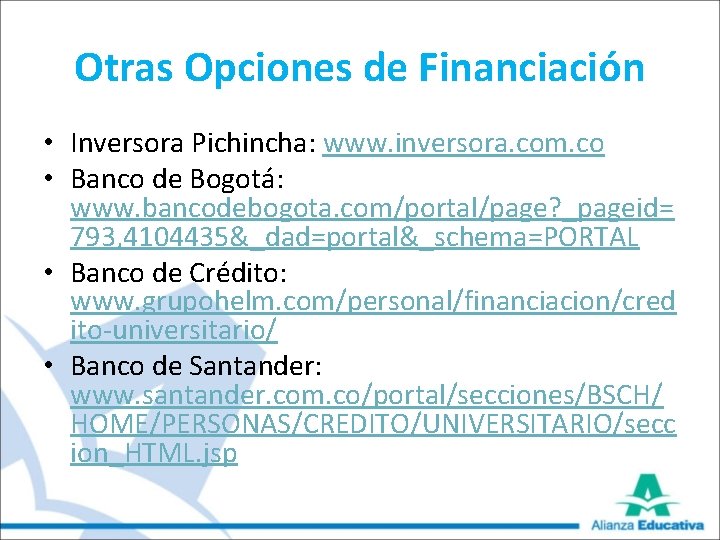 Otras Opciones de Financiación • Inversora Pichincha: www. inversora. com. co • Banco de