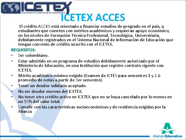 ICETEX ACCES El crédito ACCES está orientado a financiar estudios de pregrado en el