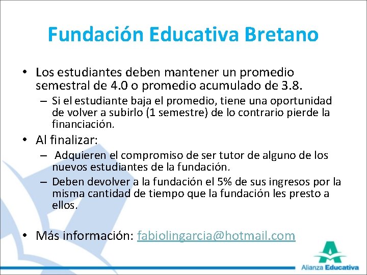 Fundación Educativa Bretano • Los estudiantes deben mantener un promedio semestral de 4. 0