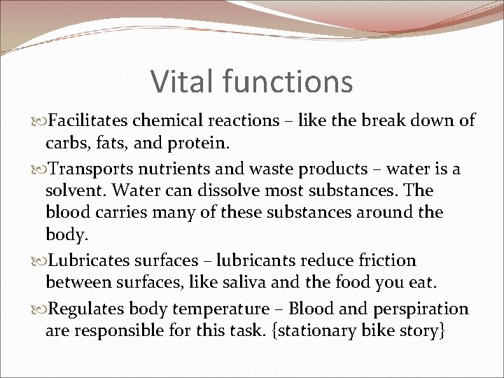 Vital functions Facilitates chemical reactions – like the break down of carbs, fats, and