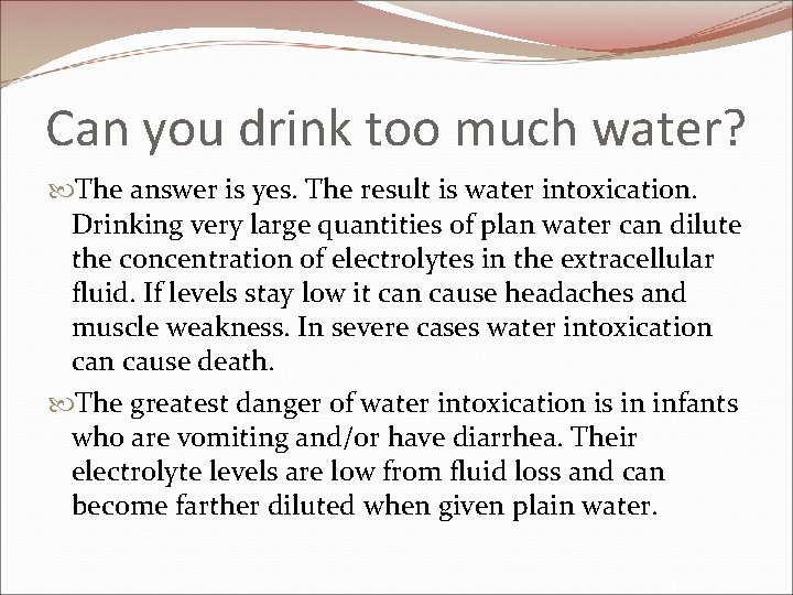 Can you drink too much water? The answer is yes. The result is water