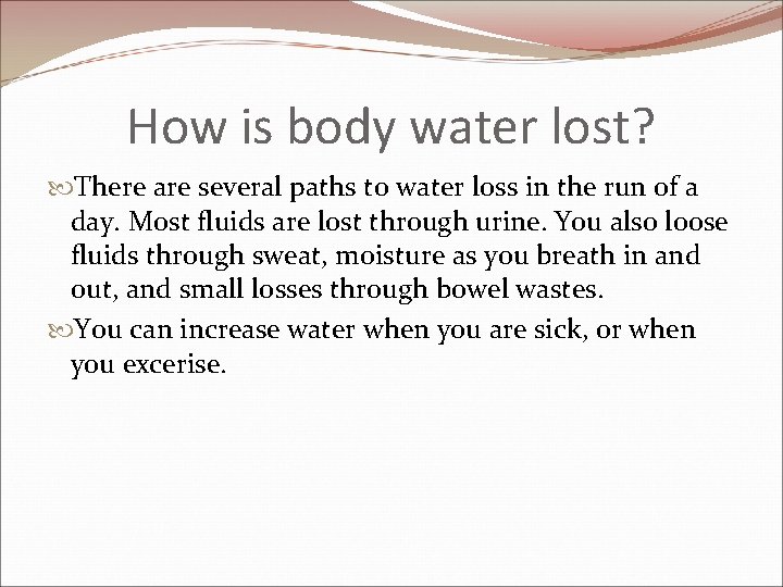 How is body water lost? There are several paths to water loss in the