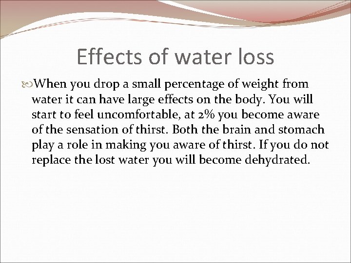 Effects of water loss When you drop a small percentage of weight from water