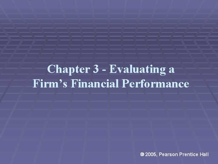 Chapter 3 Evaluating a Firms Financial Performance 2005