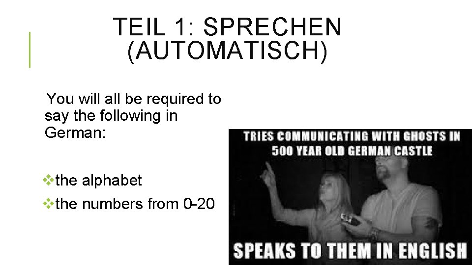 TEIL 1: SPRECHEN (AUTOMATISCH) You will all be required to say the following in