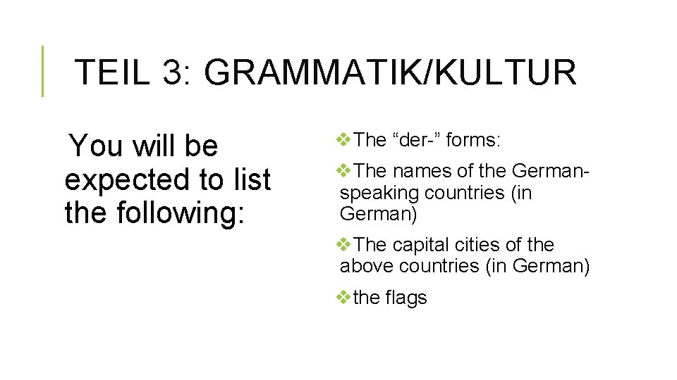 TEIL 3: GRAMMATIK/KULTUR You will be expected to list the following: v. The “der-”