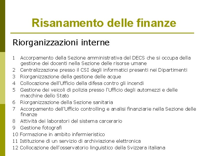 Risanamento delle finanze Riorganizzazioni interne 1 2 3 4 5 6 7 8 9 Risanamento delle finanze Riorganizzazioni interne 1 2 3 4 5 6 7 8 9