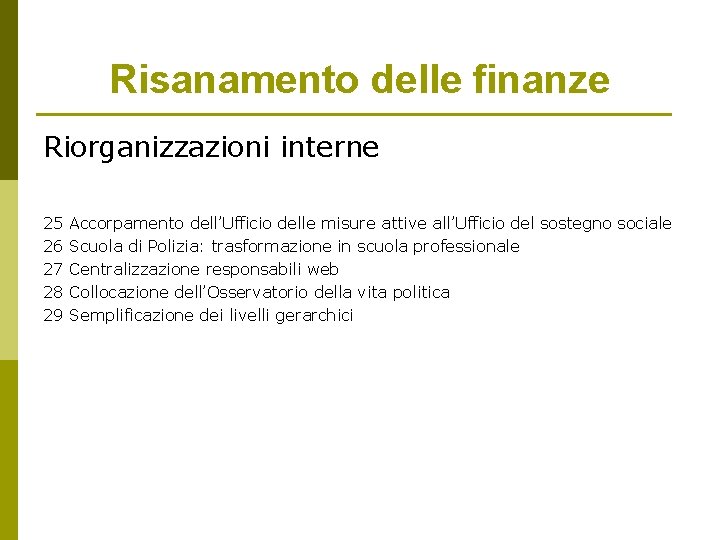 Risanamento delle finanze Riorganizzazioni interne 25 26 27 28 29 Accorpamento dell’Ufficio delle misure Risanamento delle finanze Riorganizzazioni interne 25 26 27 28 29 Accorpamento dell’Ufficio delle misure