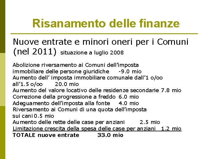 Risanamento delle finanze Nuove entrate e minori oneri per i Comuni (nel 2011) situazione Risanamento delle finanze Nuove entrate e minori oneri per i Comuni (nel 2011) situazione