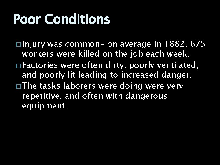 Poor Conditions � Injury was common- on average in 1882, 675 workers were killed
