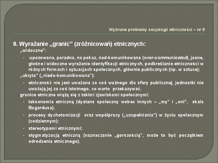 Wybrane problemy socjologii etniczności – nr 5 9. Wyrażanie „granic” (zróżnicowań) etnicznych: „widoczne”: upozowana,