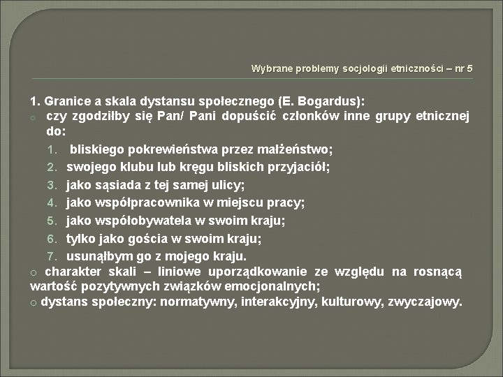 Wybrane problemy socjologii etniczności – nr 5 1. Granice a skala dystansu społecznego (E.