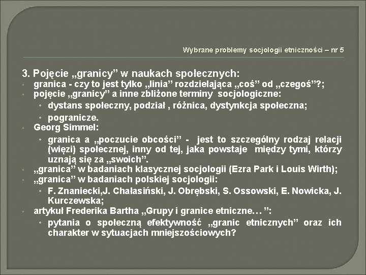 Wybrane problemy socjologii etniczności – nr 5 3. Pojęcie „granicy” w naukach społecznych: •