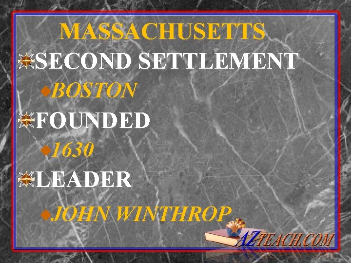 MASSACHUSETTS SECOND SETTLEMENT BOSTON FOUNDED 1630 LEADER JOHN WINTHROP 