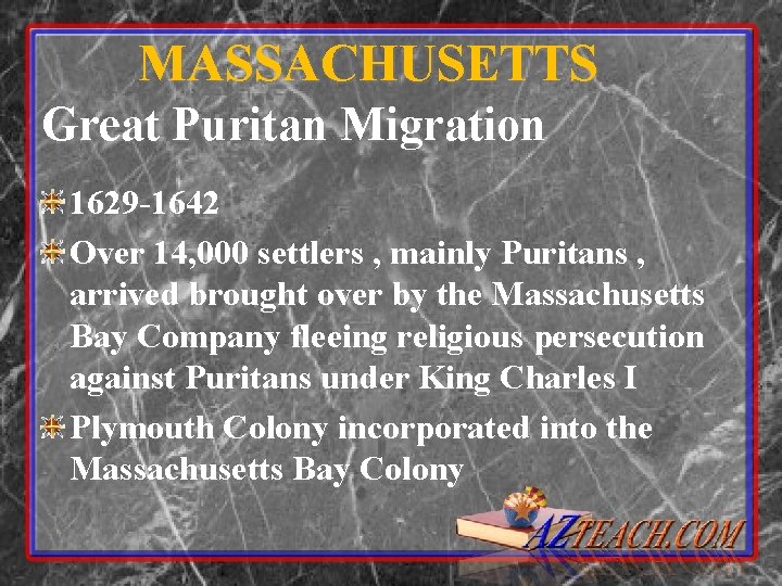 MASSACHUSETTS Great Puritan Migration 1629 -1642 Over 14, 000 settlers , mainly Puritans ,