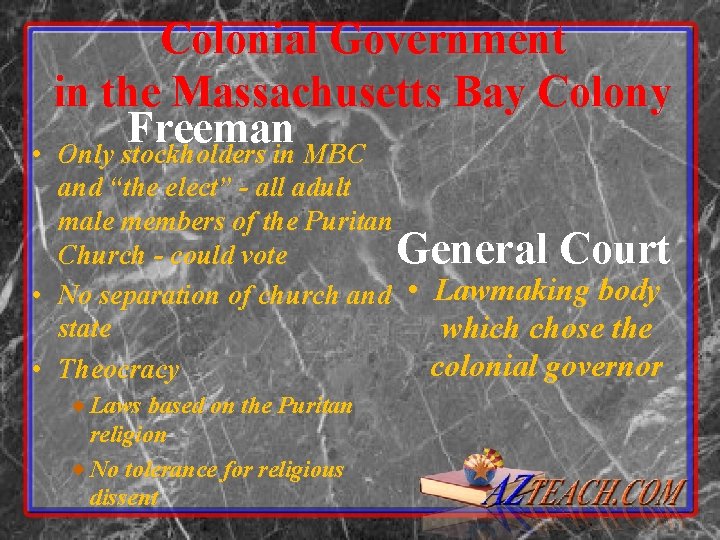 Colonial Government in the Massachusetts Bay Colony Freeman • Only stockholders in MBC and