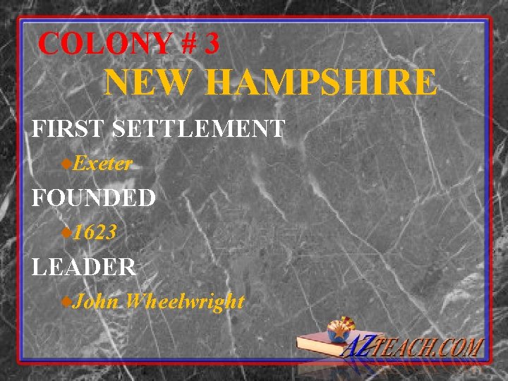 COLONY # 3 NEW HAMPSHIRE FIRST SETTLEMENT Exeter FOUNDED 1623 LEADER John Wheelwright 