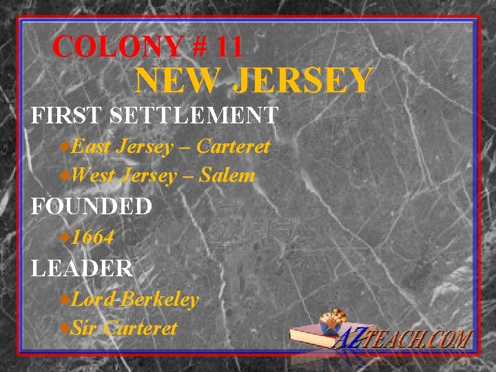 COLONY # 11 NEW JERSEY FIRST SETTLEMENT East Jersey – Carteret West Jersey –