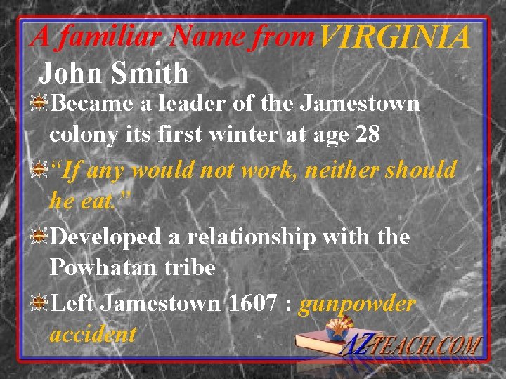 A familiar Name from VIRGINIA John Smith Became a leader of the Jamestown colony