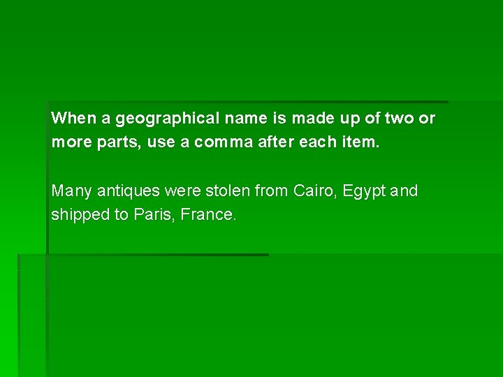 When a geographical name is made up of two or more parts, use a