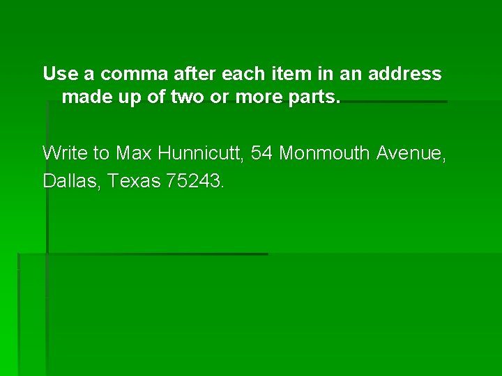 Use a comma after each item in an address made up of two or