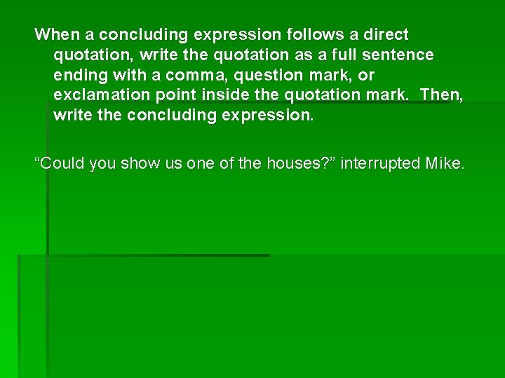 When a concluding expression follows a direct quotation, write the quotation as a full