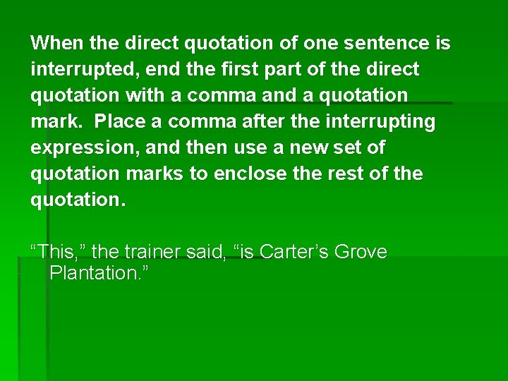 When the direct quotation of one sentence is interrupted, end the first part of