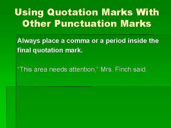 Using Quotation Marks With Other Punctuation Marks Always place a comma or a period